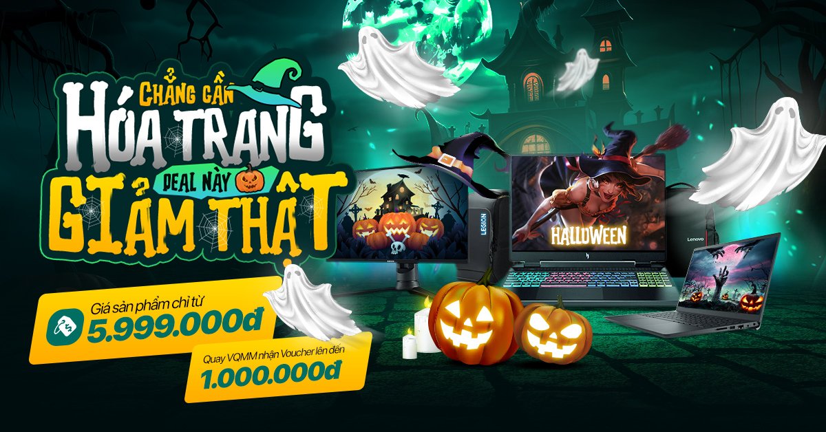 CTKM HALLOWEEN: CHẢ CẦN HÓA TRANG - DEAL NÀY GIẢM THẬT