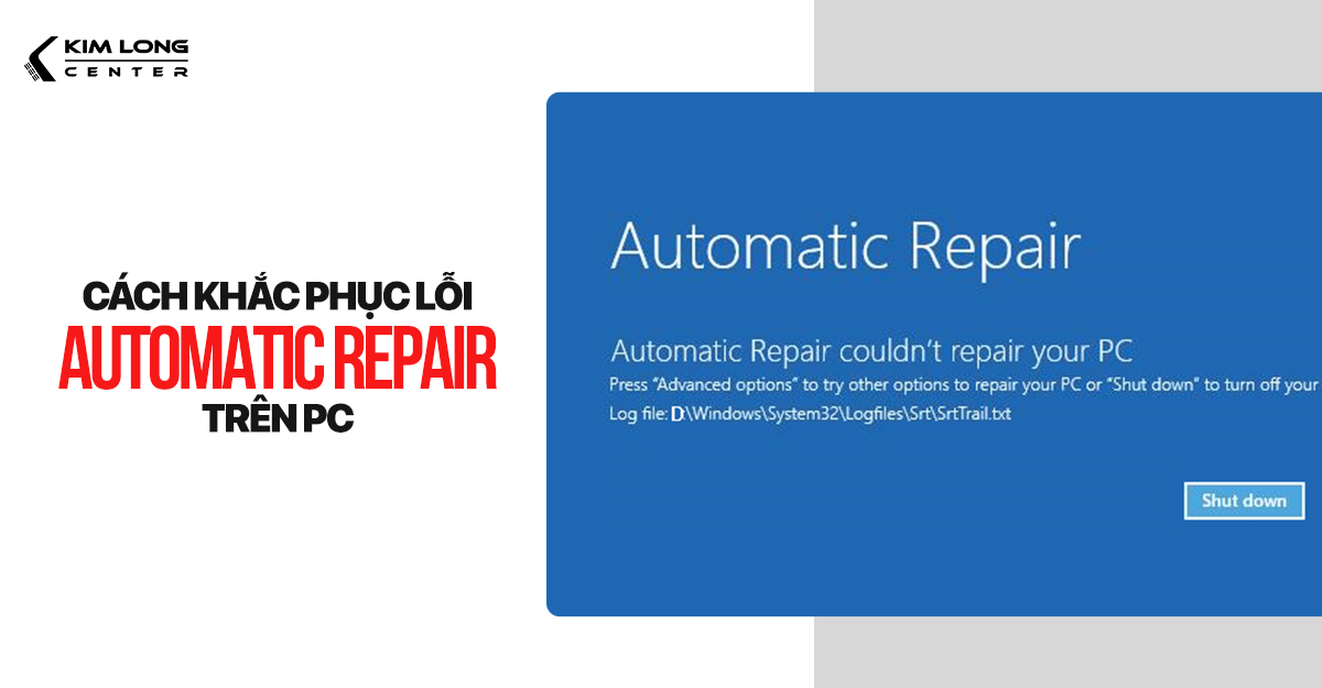 Cách khắc phục lỗi Automatic Repair trên máy tính