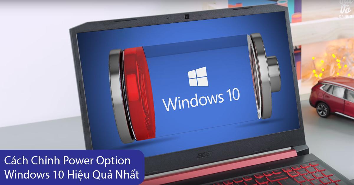 Cách Chỉnh Power Option Win 10 Hiệu Quả Nhất