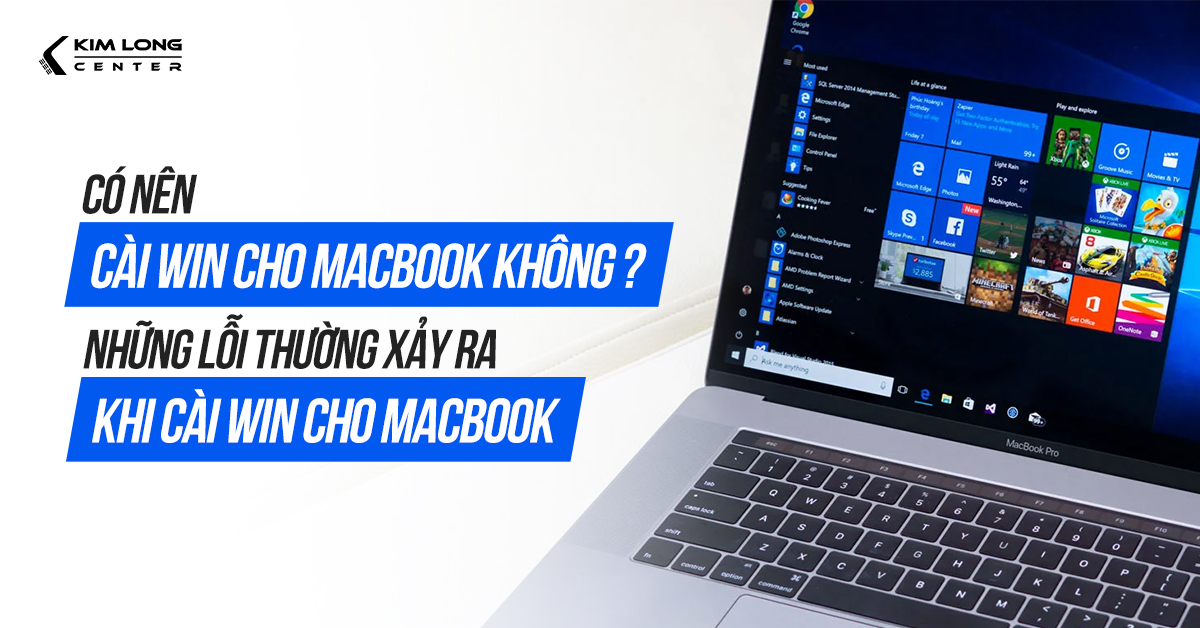 Có nên cài win cho Macbook không? Những lỗi thường xảy ra khi cài win cho Macbook