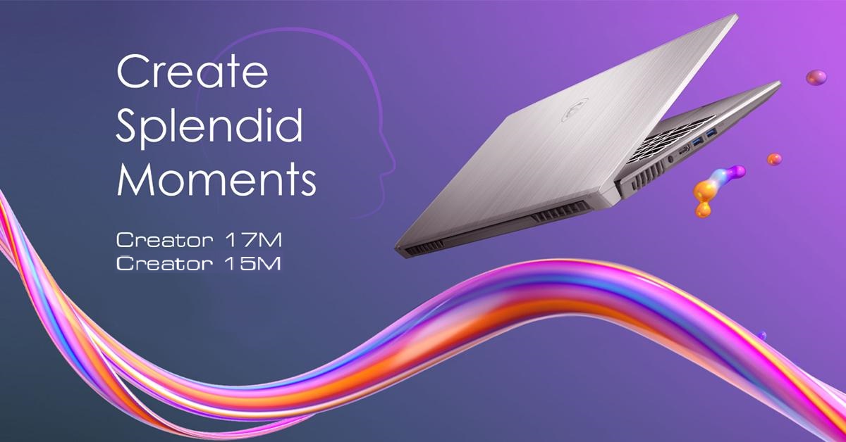 MSI Ra Mắt Laptop Creator 15M/17M Sở Hữu Chip H