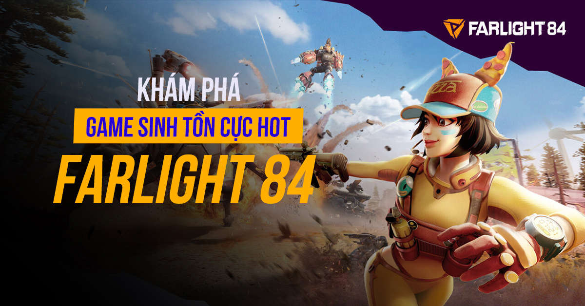 Khám phá ngay game sinh tồn miễn phí cực hot trên Steam Farlight 84 